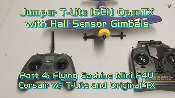 Jumper T-Lite 16CH OpenTX with Hall Sensor Gimbals - Flying Eachine Mini F4U Corsair vs. Original TX