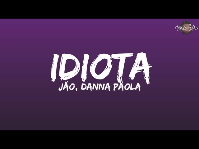 Jão - IDIOTA - Real Magic (part. Danna Paola) (TRADUÇÃO) - Ouvir Música