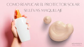 CÓMO REAPLICAR EL PROTECTOR SOLAR CON MAQUILLAJE