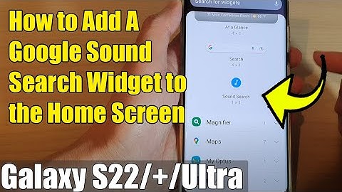 Galaxy S22/S22+/Ultra: How to Add A Google Sound Search Widget To The Home Screen