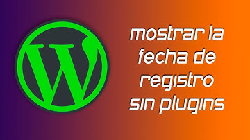 ✅ Mostrar la fecha de registro de usuarios en Wordpress sin plugins
