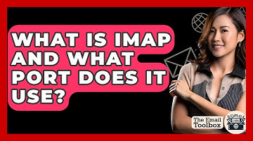 What Is IMAP And What Port Does It Use? - TheEmailToolbox.com