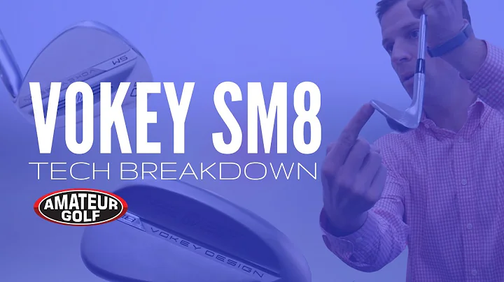 Tech Breakdown of the New Vokey SM8 Wedges