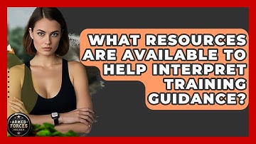 What Resources Are Available to Help Interpret Training Guidance? - Armed Forces Insider