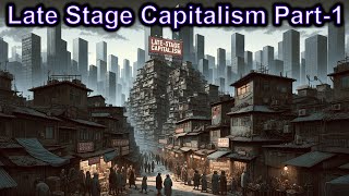 Mess of LATE Stage Capitalism Part1 Explained  {Future Friday Ep273}