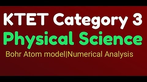 KTET Category 3|Physical Science|Structure of atom