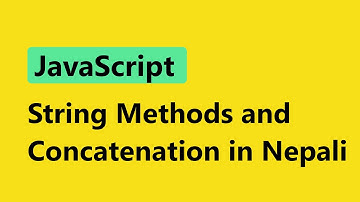 JavaScript Tutorial for Beginners in Nepali || string methods and concatenation
