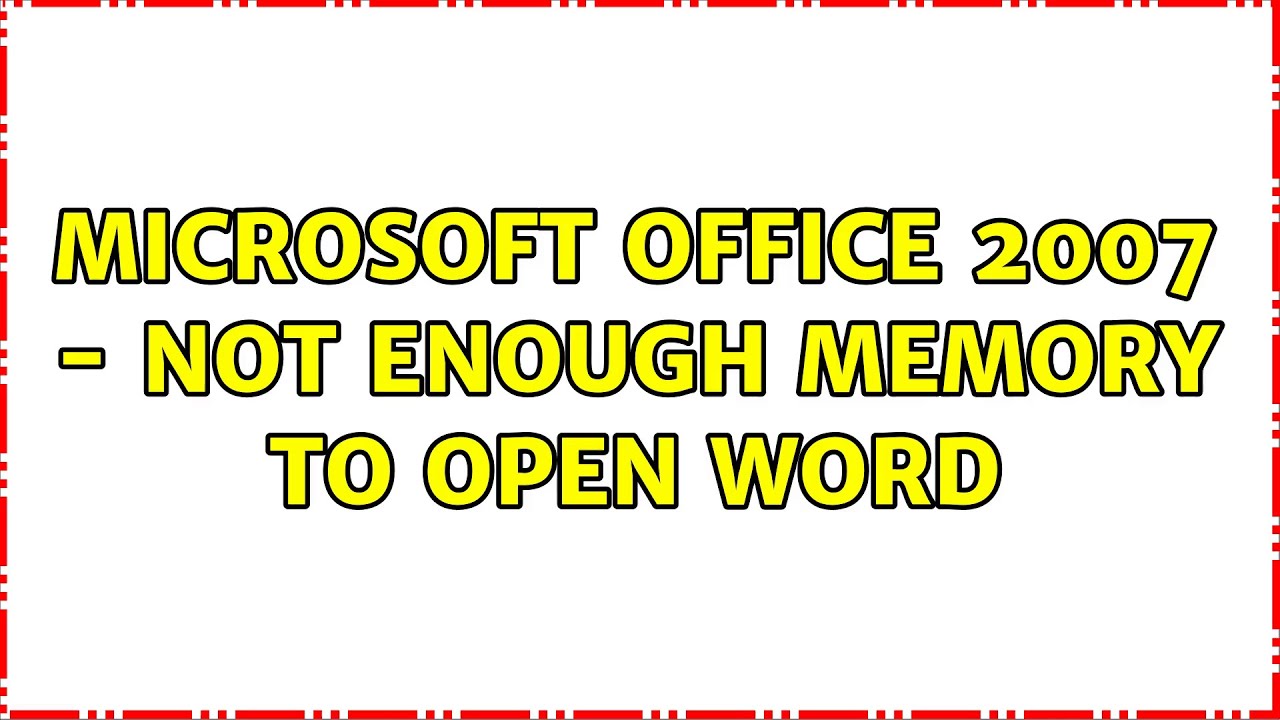 Microsoft Office 2007 - Not enough memory to open Word (2 Solutions!!)