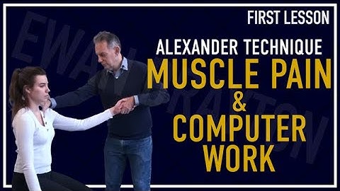 Alexander Technique, Muscle Pain & Computer Work