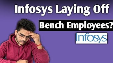 Infosys is laying off employees who are on the bench period?