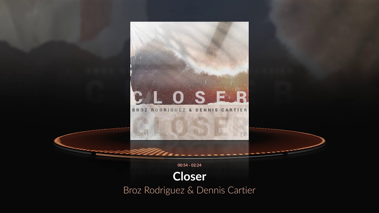 Watch Broz Rodriguez & Dennis Cartier - Closer (Official Audio) on YouTube Watch Broz Rodriguez & Dennis Cartier - Closer (Official Audio) on YouTube