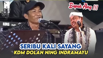 SERIBU KALI SAYANG • KANG DEDI MULYADI KDM DOLAN NING DADAP JUNTINYUAT INDRAMAYU
