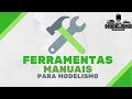 FERRAMENTAS MANUAIS PARA MODELISMO