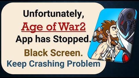 How To Fix Unfortunately, Age of War2 App has stopped | Keeps Crashing Problem in Android