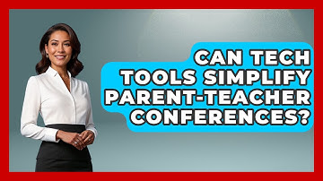 Can Tech Tools Simplify Parent-teacher Conferences? - Teacher Tech Toolbox