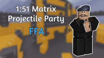 1:51 Matrix Projectile Party FFA 5 Deaths (Bad time) | Roblox Arsenal