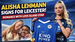 Alisha Lehmann Joins Leicester City Women Romance & Football Shock Move