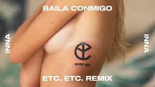 INNA - Baila Conmigo (ETC. ETC. remix) [ft. Yellow Claw, Sweetie & Jenn Morel]