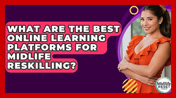 What Are The Best Online Learning Platforms For Midlife Reskilling? - Midlife Reset Coach