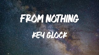 Key Glock - From Nothing (Lyric Video)