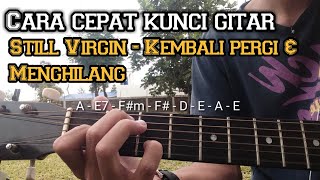 Tutorial chord gitar still virgin - kembali pergi dan menghilang !!