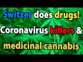 Switzer does drugs! Coronavirus killers, medicinal cannabis &amp; other drugs! | SwitzerTV: Investing