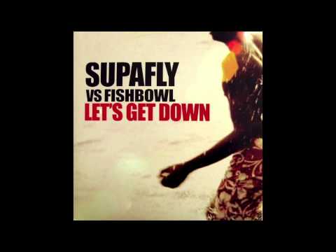 Supafly — Supafly vs Fishbowl - Let's Get Down (Jim Connor Remix)