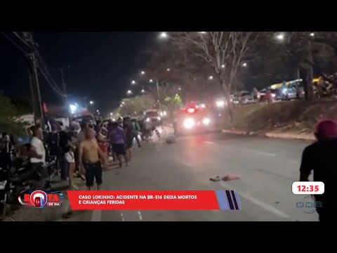 Caso Lokinho: Acidente na BR-316 deixa mortos e crianças feridas 07 10 2024