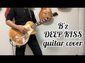 B&#39;z  SURVIVE  &quot; DEEP KISS &quot;  guitar cover