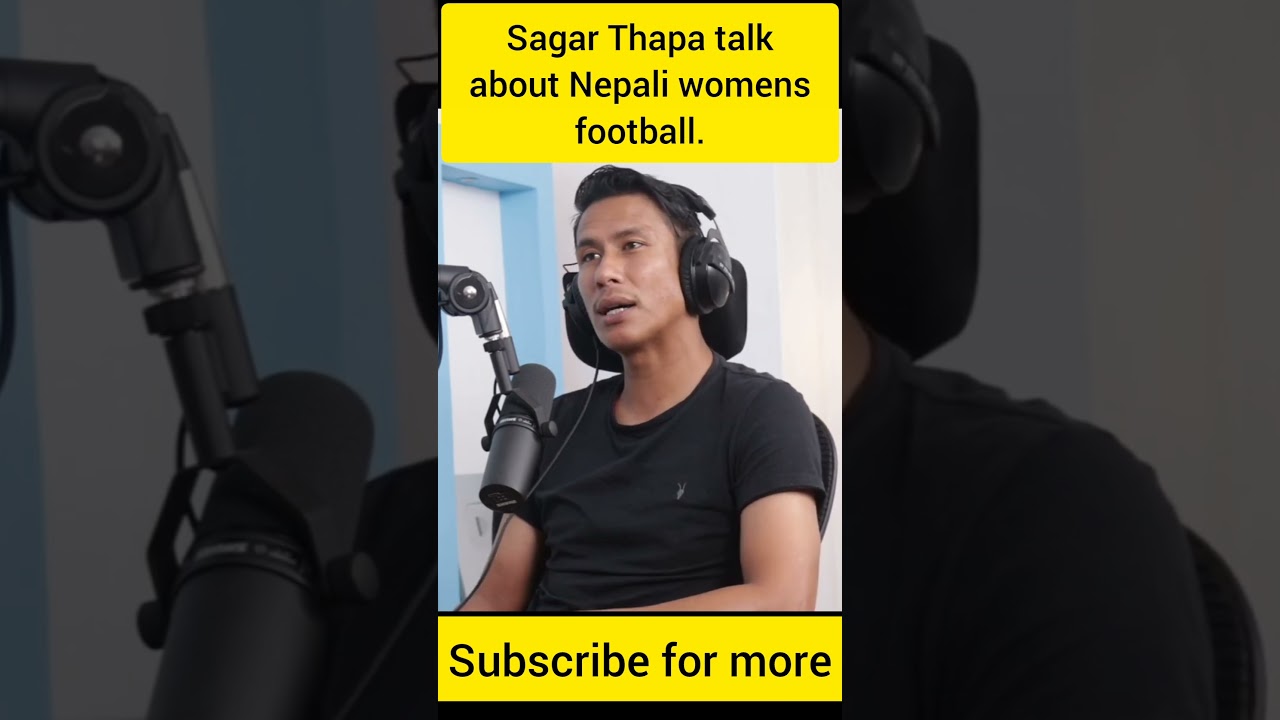**Sagar Thapa Speaks About Women’s Football in Nepal | Motivation & Reality**
