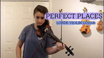 Perfect Places- Lorde Violin Cover