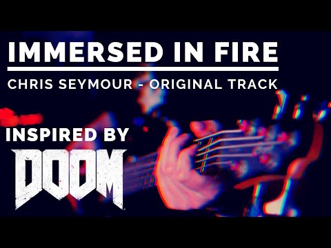 (doom-inspired)-immersed-in-fire---chris-seymour---original-track