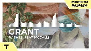 Grant - Wishes (feat. McCall) [Monstercat NL Remake]