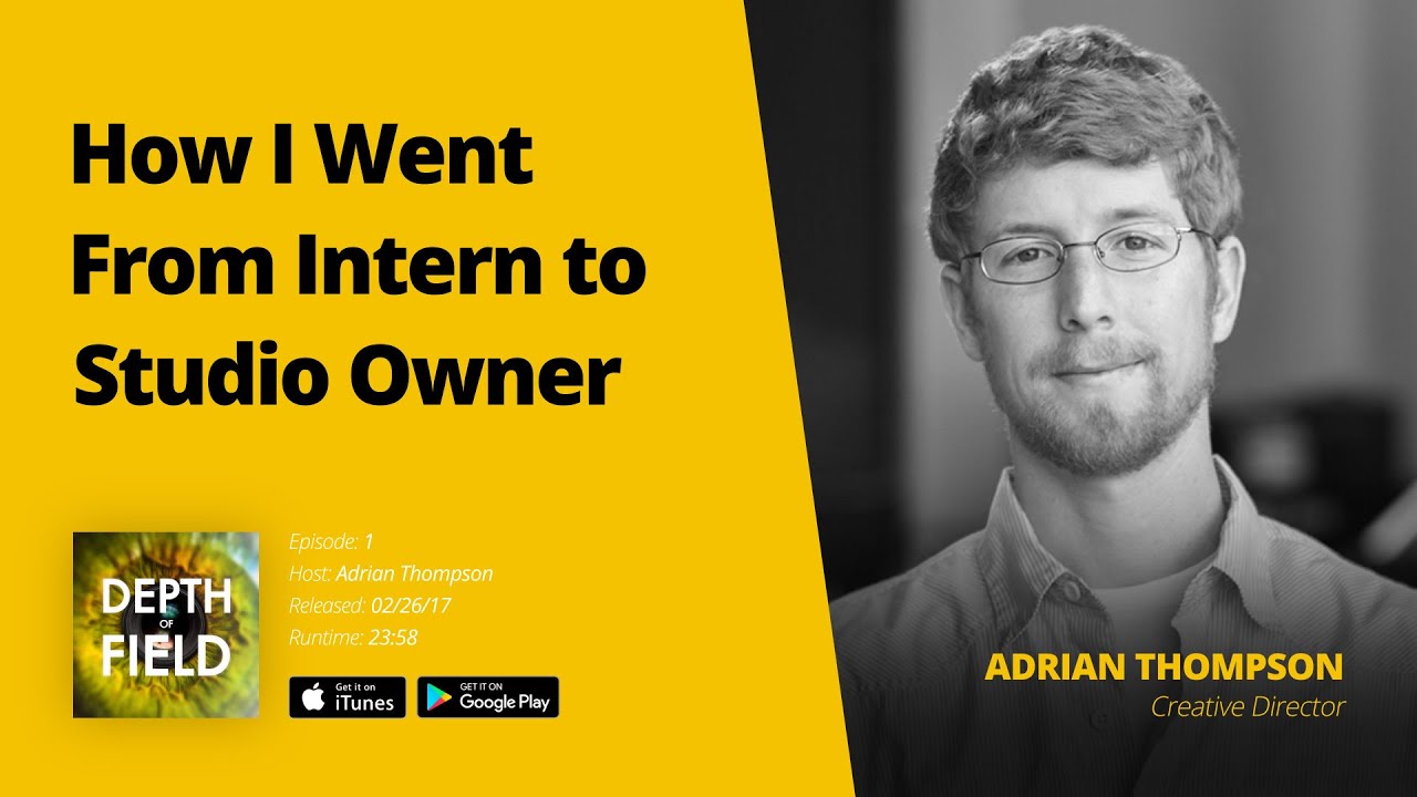 001: From Intern to Studio Owner w/ Adrian Thompson — Depth of Field Podcast