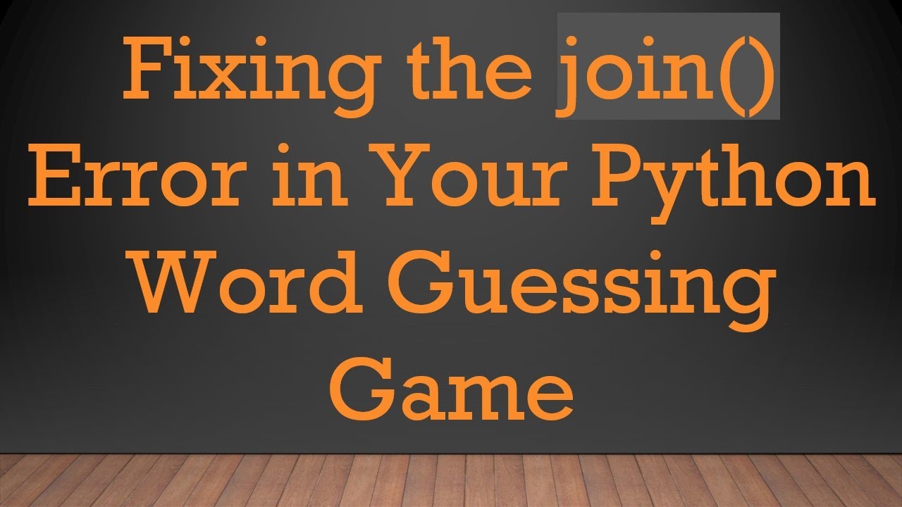 Fixing the join() Error in Your Python Word Guessing Game - YouTube