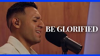 Be Glorified | Steven Moctezuma