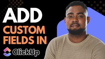 How to Add Custom Fields to Tasks on ClickUp | Customize & Organize Your Workflow