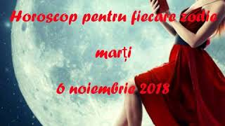 Horoscop pentru fiecare zodie marți 6 noiembrie 2018