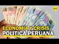 Crisis política: ¿cuáles son los golpes que sufrirá la economía peruana?