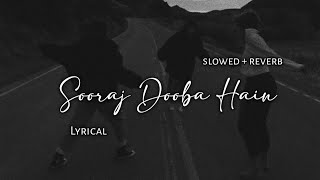 Sooraj Dooba Hain - | Slowed   Reverb | Lyrics | Use Headphones 🎧🎧