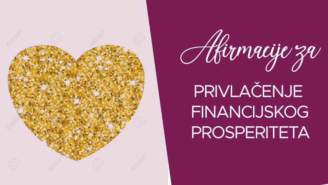 Pozitivne afirmacije za privlačenje financijskog prosperiteta - Kako Misliti Pozitivno