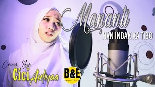 MANANTI NAN INDAK KA TIBO - COVER BY CICI AULIYAA