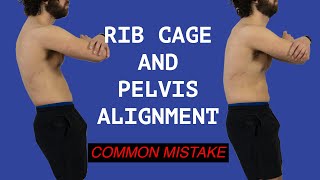 Rib Cage and Pelvis Position  DON'T Create another COMPENSATION!  (DO THIS INSTEAD)