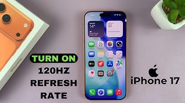 How To Enable 120 Hz Refresh Rate On iPhone 17 / 17 Pro