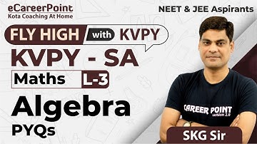 KVPY-SA | Mathematics - Algebra PYQs | Lecture-3 | SKG Sir | @eCareerPoint-JEE