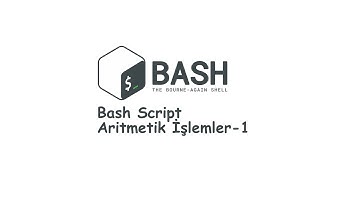 Bash Script Ders-8 (Aritmetik İşlemler-1)