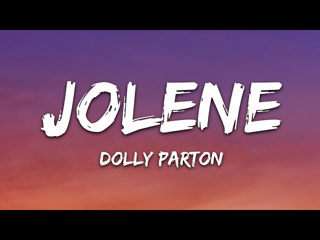 Dolly Parton - Jolene (Lyrics) class=