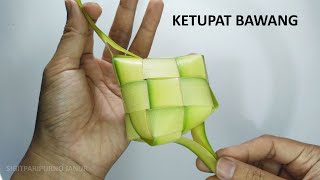 KETUPAT LEBARAN - CARA MEMBUAT KETUPAT BAWANG DENGAN MUDAH