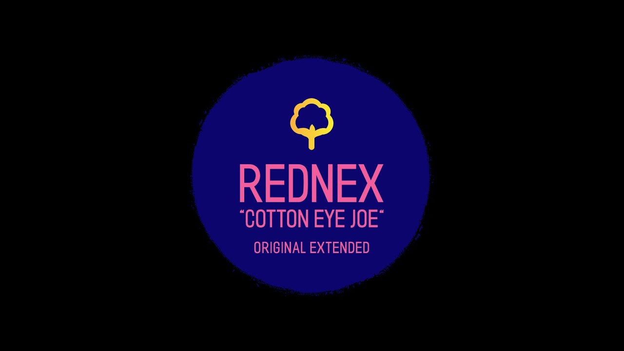 REDNEX ''Cotton Eye Joe [Original Extended]'' YouTube
