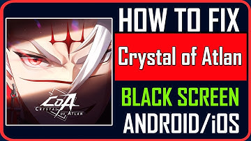 How To Fix Crystal of Atlan Stuck on Black Screen on Android/iOS